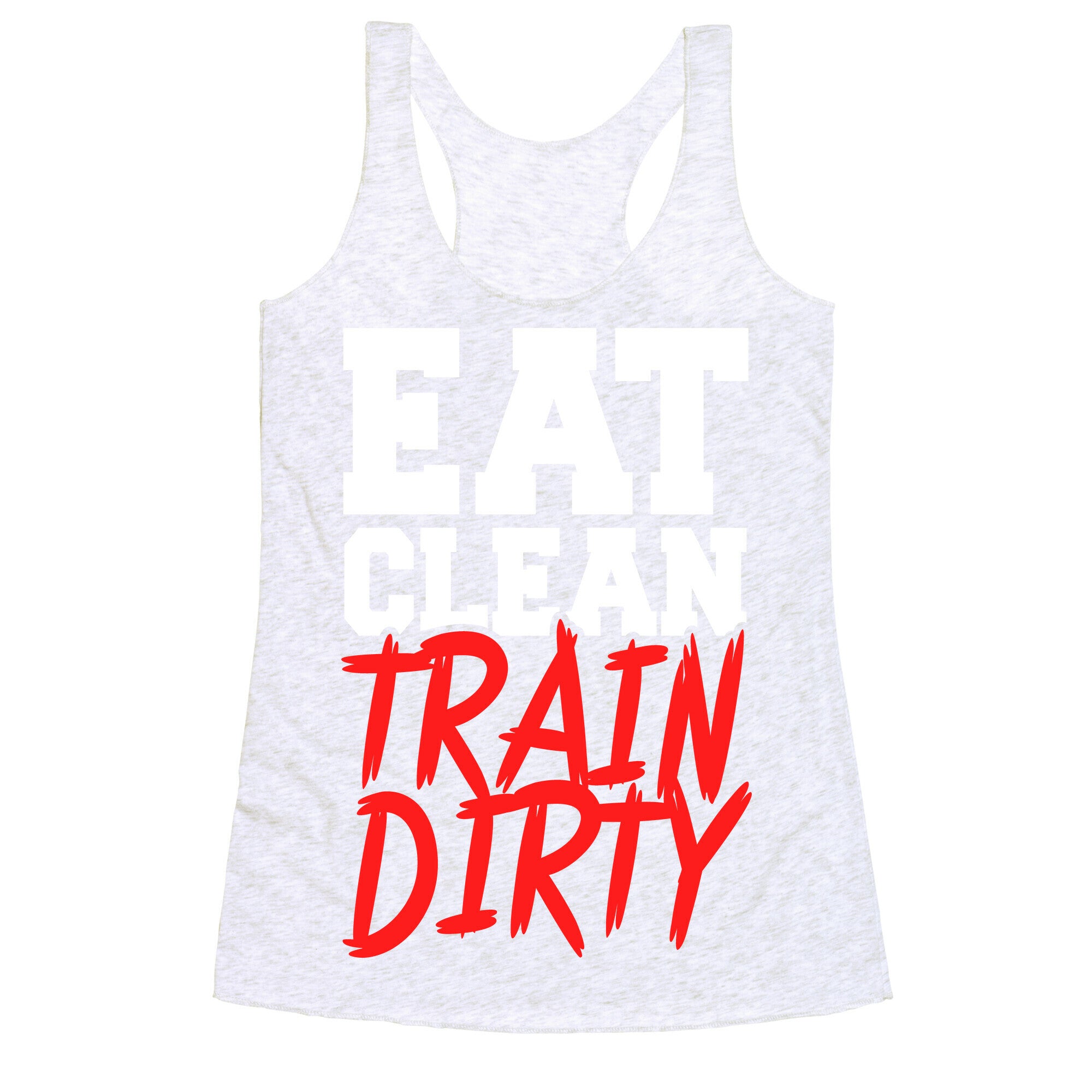 Eat Clean Train Dirty Racerback Tank